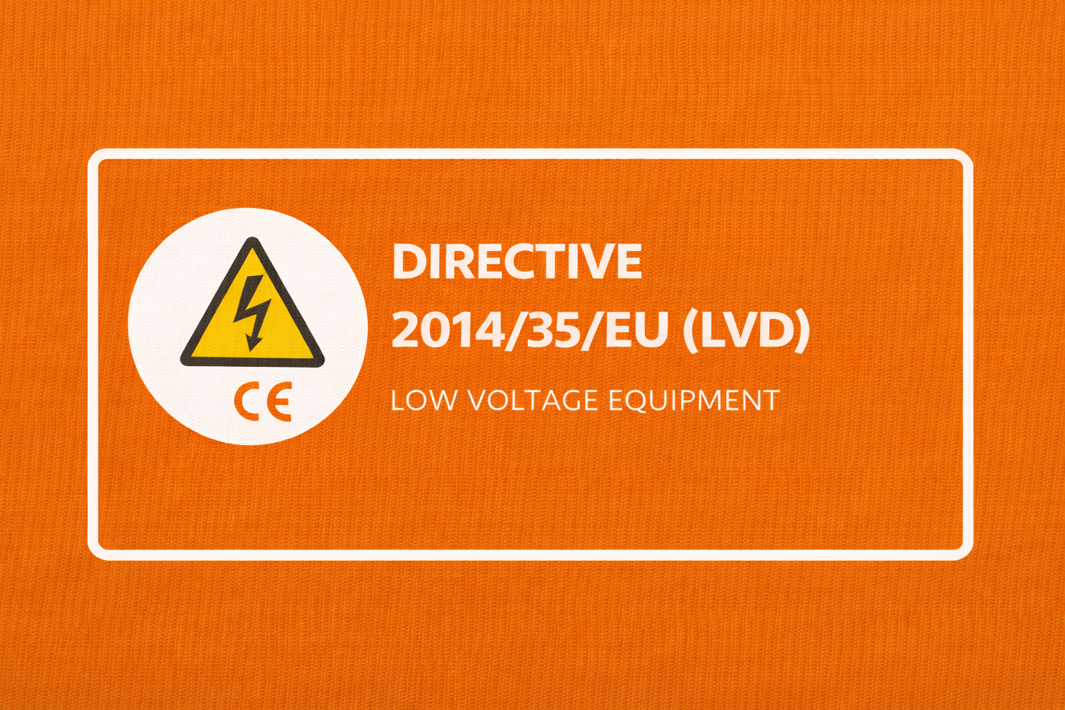Understanding the Low Voltage Directive (LVD) 2014/35/EU ...
